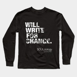 WILL WRITE FOR CHANGE Long Sleeve T-Shirt